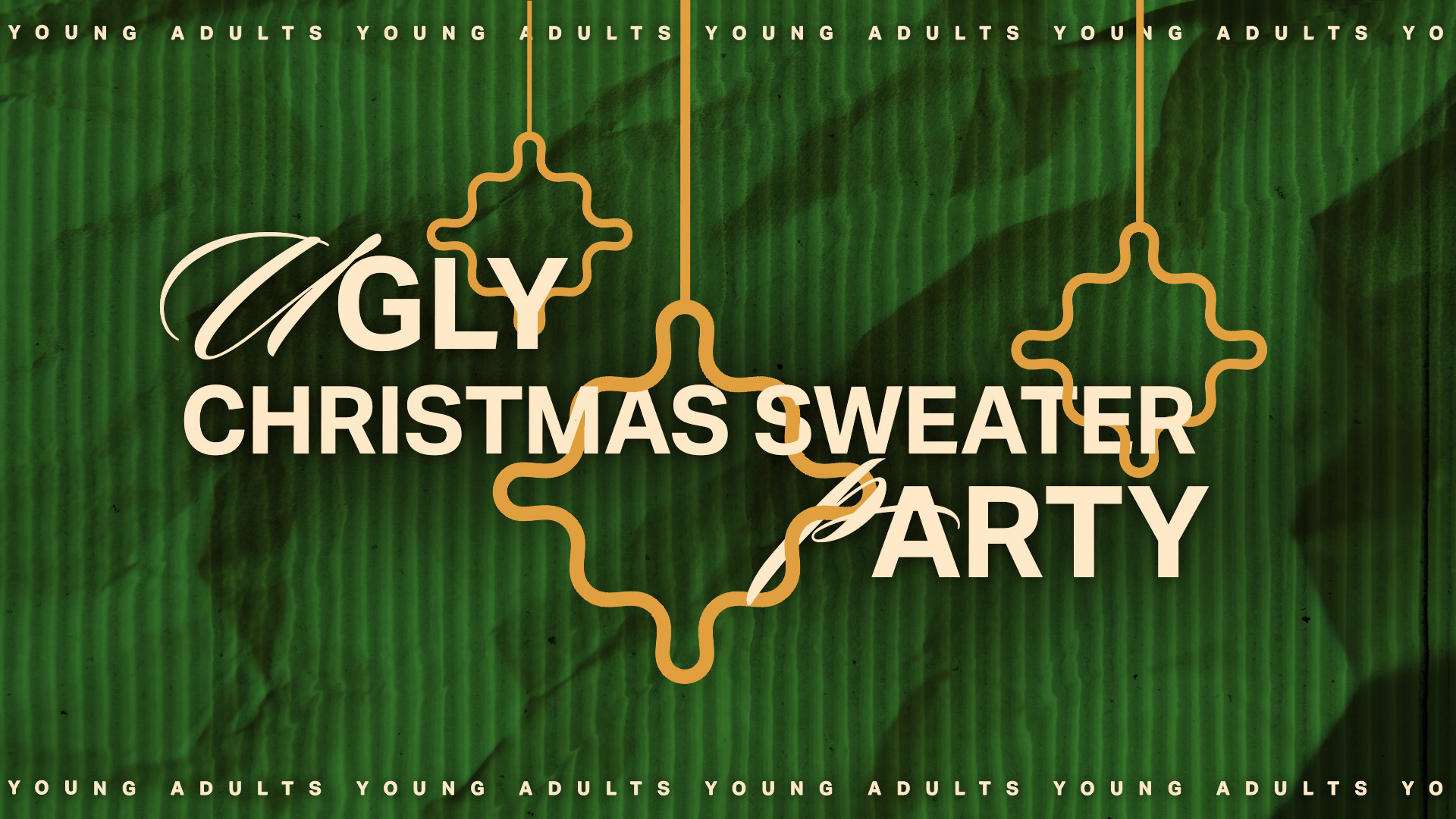 Young Adults Ugly Sweater Party
Monday | 6:30 - 8:30pm
December 8